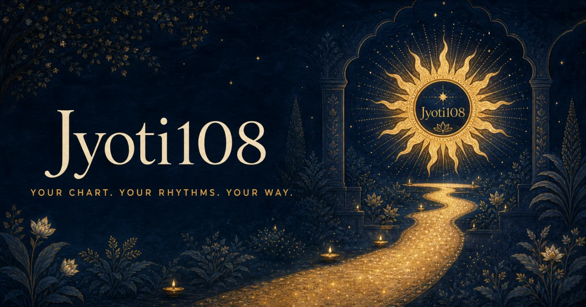 Jyoti108 — Your chart. Your rhythms. Your way.
